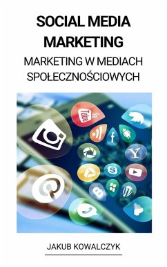Social Media Marketing (Marketing w Mediach Spolecznosciowych) (eBook, ePUB) - Kowalczyk, Jakub