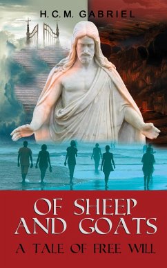 Of Sheep and Goats ~ A Tale of Free Will (eBook, ePUB) - Gabriel, H. C. M.