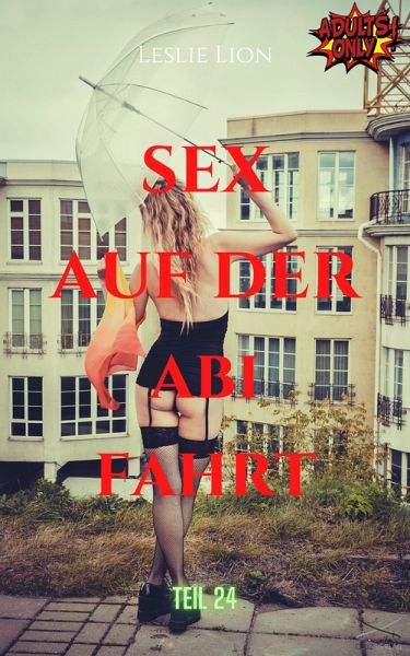 Sex auf der Abi-Fahrt - Teil 24 von Leslie Lion (eBook, ePUB)
