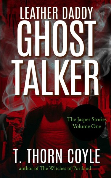 Leather Daddy Ghost Talker (The Jasper Stories, #1) (eBook, ePUB) Leather Daddy Ghost Talker (The Jasper Stories, #1) (eBook, ePUB)