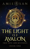 The Light of Avalon - True Love and Mysteries (The Light of Avalon Series, #1) (eBook, ePUB)