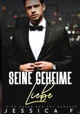 Seine geheime Liebe: Eine Harem Bad Boy Romanze (Das geheime Begehren des Milliardärs, #1) (eBook, ePUB)