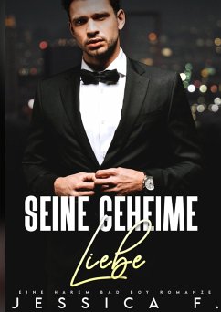 Seine geheime Liebe: Eine Harem Bad Boy Romanze (Das geheime Begehren des Milliardärs, #1) (eBook, ePUB) - F., Jessica