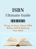 ISBN Ultimate Guide: Things to Know About ISBN Before Self Publishing Your Book (eBook, ePUB)