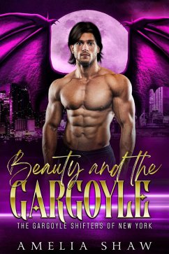 Beauty and the Gargoyle (The Gargoyle Shifters of New York City, #2) (eBook, ePUB) - Shaw, Amelia