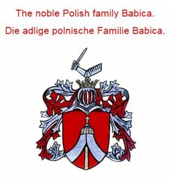 The noble Polish family Babica. Die adlige polnische Familie Babica. (eBook, ePUB)