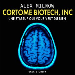 Cortome Biotech, Inc : Une startup qui vous veut du bien (MP3-Download) - Milnow, Alex