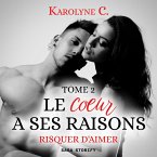 Le Coeur a ses raisons, Tome 2 : Risquer d'aimer (MP3-Download)