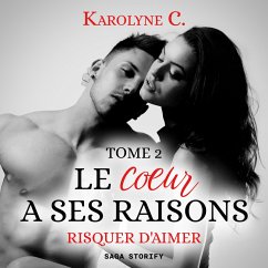 Le Coeur a ses raisons, Tome 2 : Risquer d'aimer (MP3-Download) - C., Karolyne