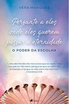 Pergunte a eles onde eles querem passar a eternidade (eBook, ePUB) - Marques, Vera