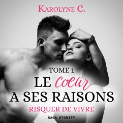 Le Coeur a ses raisons, Tome 1 : Risquer de vivre (MP3-Download) - C., Karolyne