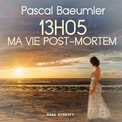 13H05 : Ma vie post-mortem (MP3-Download) - Baeumler, Pascal