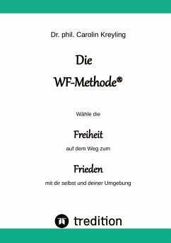 Die WF-Methode - eine nachhaltige und effektive Möglichkeit, Konflikte zu lösen! - Kreyling, Carolin