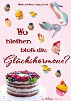 Wo bleiben bloß die Glückshormone? - Starzengruber, Monika