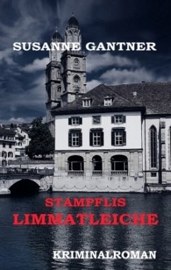 Stampflis Limmatleiche Zürich-Krimi - Gantner, Susanne