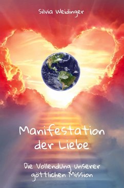 Manifestation der Liebe - Weidinger, Silvia