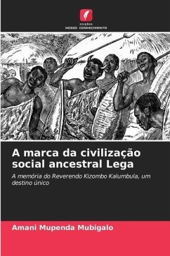 A marca da civilização social ancestral Lega - Mupenda Mubigalo, Amani