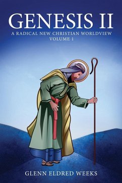 Genesis II: A Radical New Christian Worldview (Volume 1) - Weeks, Glenn Eldred