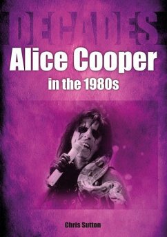 Alice Cooper in the 1980s (Decades) - Sutton, Chris