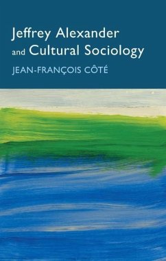 Jeffrey Alexander and Cultural Sociology - Côté, Jean-François