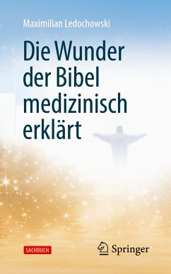 Die Wunder der Bibel medizinisch erklärt - Ledochowski, Maximilian