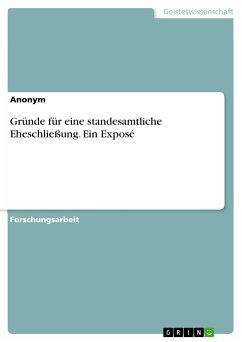 Gründe für eine standesamtliche Eheschließung. Ein Exposé (eBook, PDF)