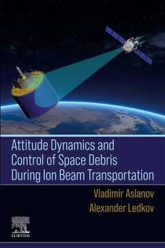 Attitude Dynamics and Control of Space Debris During Ion Beam Transportation (eBook, ePUB) - Aslanov, Vladimir; Ledkov, Alexander