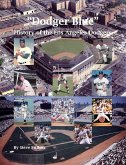"Dodger Blue" History of the Los Angeles Dodgers (eBook, ePUB)