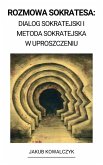 Rozmowa Sokratesa: Dialog Sokratejski i Metoda Sokratejska w Uproszczeniu (eBook, ePUB)