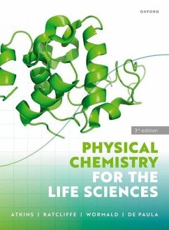 Physical Chemistry for the Life Sciences - Atkins, Peter (Emeritus Professor, Emeritus Professor, University of; Ratcliffe, R. George (Emeritus Professor, Emeritus Professor, Univer; Wormald, Mark (Senior Tutor, Senior Tutor, University of Oxford)