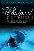 A Whirlpool of Emotions: The True Story of the Highs and Lows of Coping with Being Disabled