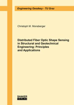 Distributed Fiber Optic Shape Sensing in Structural and Geotechnical Engineering: Principles and Applications - Monsberger, Christoph M.