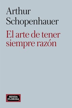 El arte de tener siempre razón (eBook, ePUB) - Schopenhauer, Arthur