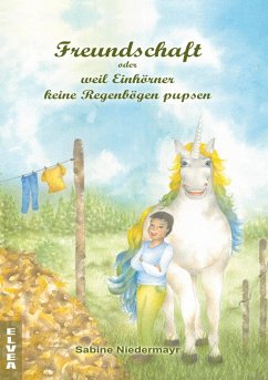 Cover Freundschaft oder weil Einhörner keine Regenbögen pupsen (eBook, ePUB)