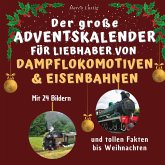 Der große Adventskalender für Liebhaber von Dampflokomotiven & Eisenbahnen