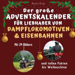 Der große Adventskalender für Liebhaber von Dampflokomotiven & Eisenbahnen - Lustig, Marco