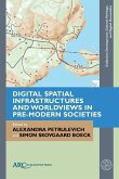 Digital Spatial Infrastructures and Worldviews in Pre-Modern Societies Digital Spatial Infrastructures and Worldviews in Pre-Modern Societies