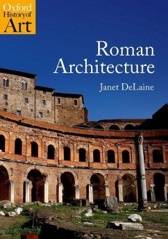 Roman Architecture - DeLaine, Janet (Emeritus Fellow, Wolfson College, Oxford University)