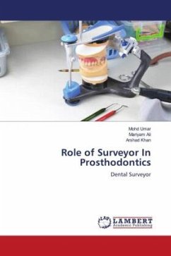 Role of Surveyor In Prosthodontics - Umar, Mohd;Ali, Mariyam;Khan, Arshad