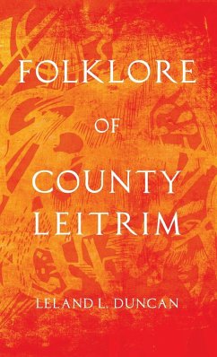 Folklore of County Leitrim (Folklore History Series) - Duncan, Leland L.