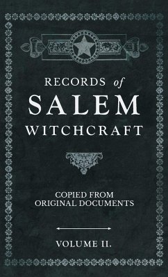 Records of Salem Witchcraft - Copied from Original Documents - Volume II.