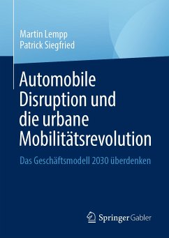 Automobile Disruption und die urbane Mobilitätsrevolution (eBook, PDF) - Lempp, Martin; Siegfried, Patrick