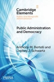 Public Administration and Democracy - Bertelli, Anthony M. (Pennsylvania State University and Institut Bar; Schwartz, Lindsey J. (Denison University, Ohio)
