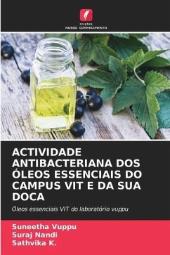 ACTIVIDADE ANTIBACTERIANA DOS ÓLEOS ESSENCIAIS DO CAMPUS VIT E DA SUA DOCA - Vuppu, Suneetha;Nandi, Suraj;K., Sathvika