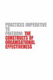 Practices Imperative to Freedom the Constructs of Organisational Effectiveness: The Constructs of Organisational Effectiveness