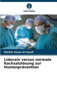 Lidocain versus normale Kochsalzlösung zur Hustenprävention - Al-Saadi, Malath Azeez