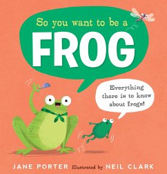 So You Want to Be a Frog - Porter, Jane