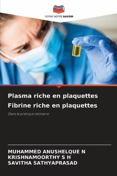 Plasma riche en plaquettes Fibrine riche en plaquettes - ANUSHELQUE N, MUHAMMED;S H, KRISHNAMOORTHY;Sathyaprasad, Savitha