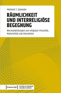 Räumlichkeit und interreligiöse Begegnung - Kalender, Mehmet T.