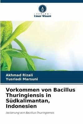 Vorkommen von Bacillus Thuringiensis in Südkalimantan, Indonesien Vorkommen von Bacillus Thuringiensis in Südkalimantan, Indonesien